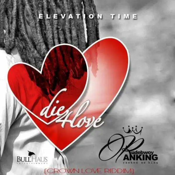 Rudebwoy Ranking - Die 4 Love (Crown Love Riddim)